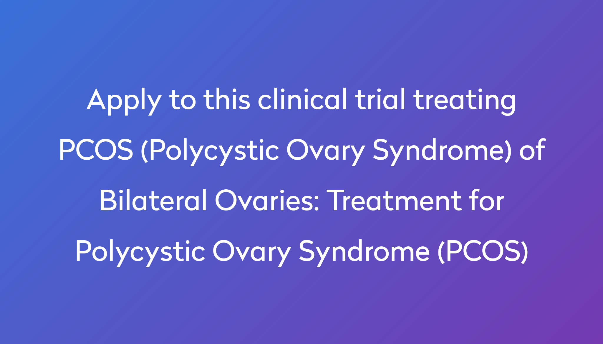 Treatment For Polycystic Ovary Syndrome Pcos Clinical Trial 2023 Power 6354